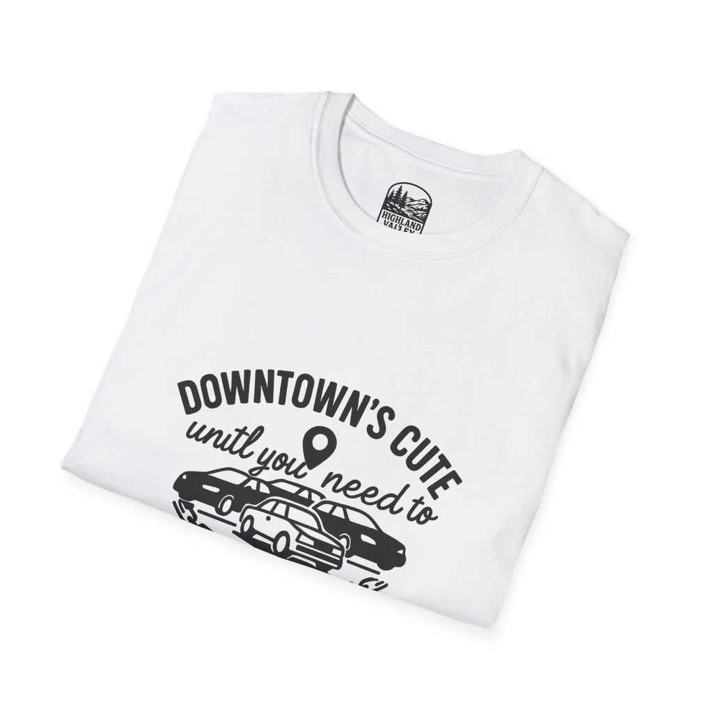 DOWNTOWN PERTH IS CUTE UNTIL YOU NEED PARKING UNISEX T-SHIRT