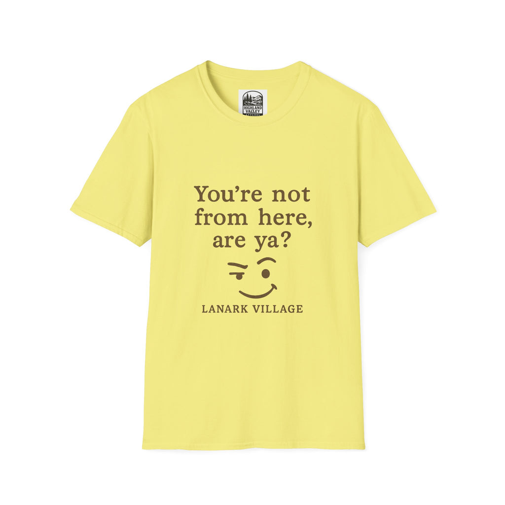 LANARK YOU'RE NOT FROM HERE UNISEX T-SHIRT