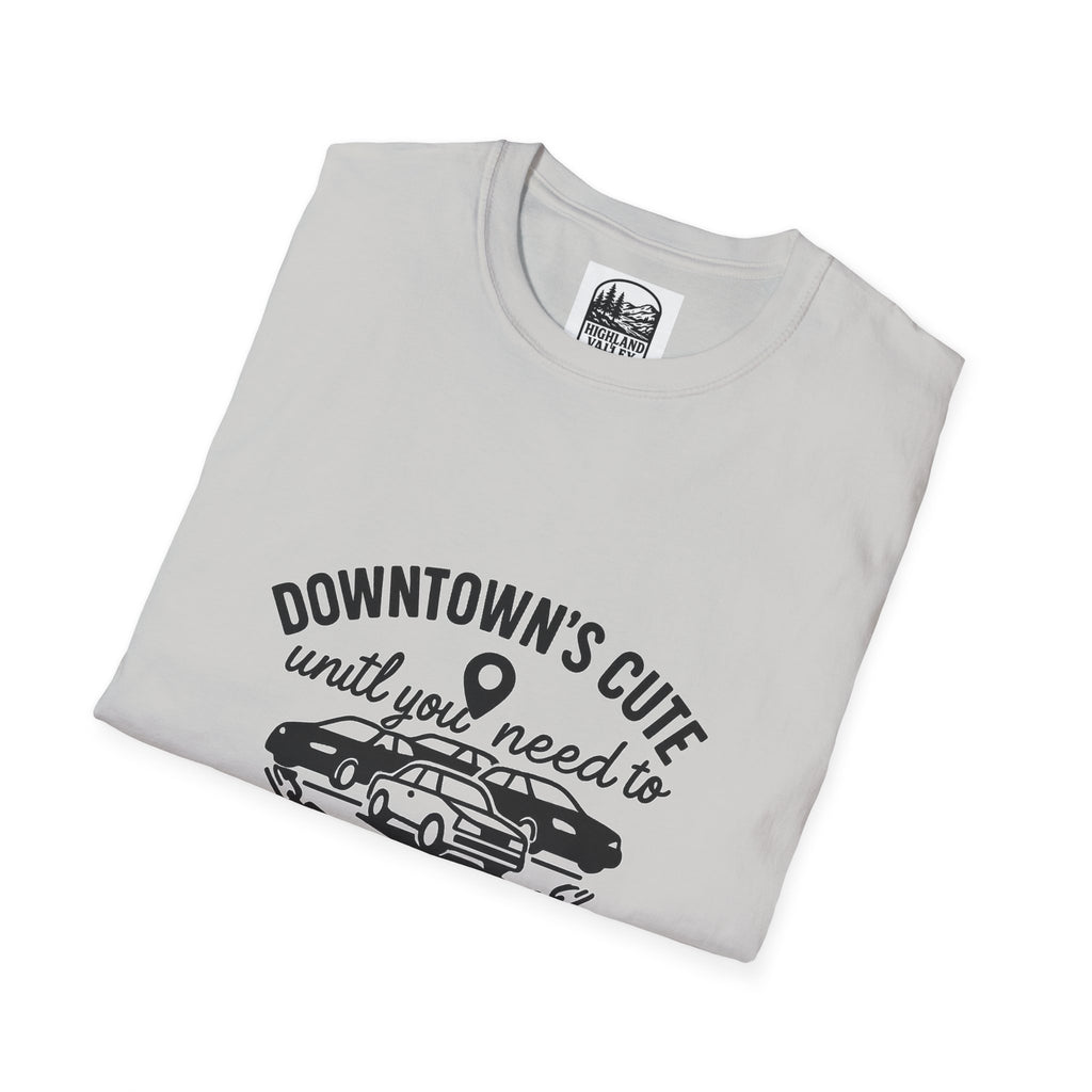 DOWNTOWN PERTH IS CUTE UNTIL YOU NEED PARKING UNISEX T-SHIRT