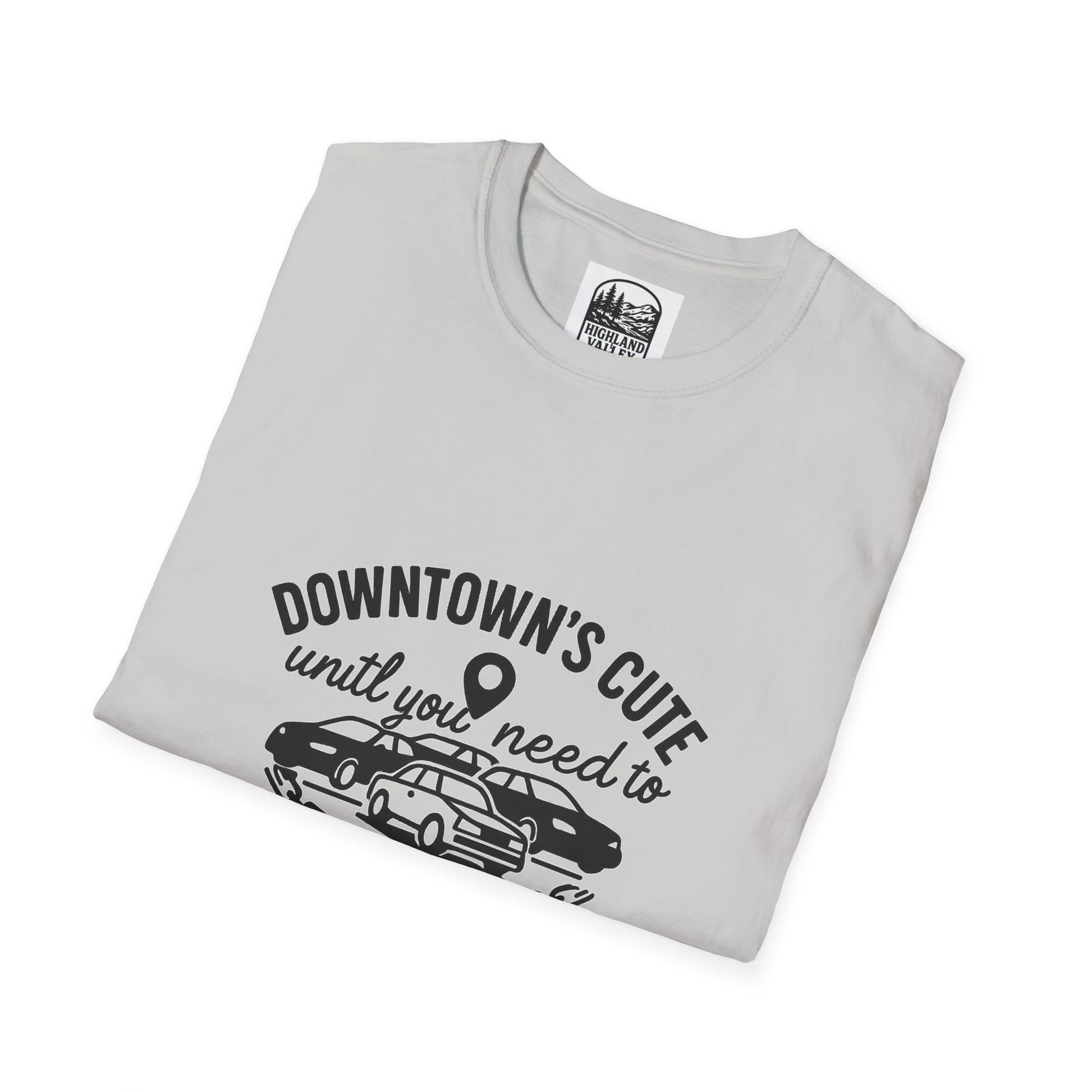 DOWNTOWN PERTH IS CUTE UNTIL YOU NEED PARKING UNISEX T-SHIRT