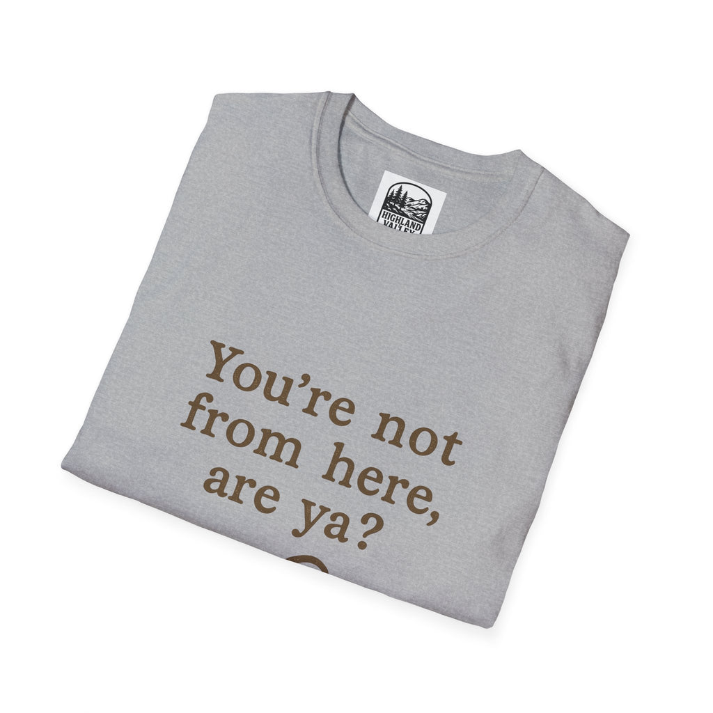 LANARK YOU'RE NOT FROM HERE UNISEX T-SHIRT