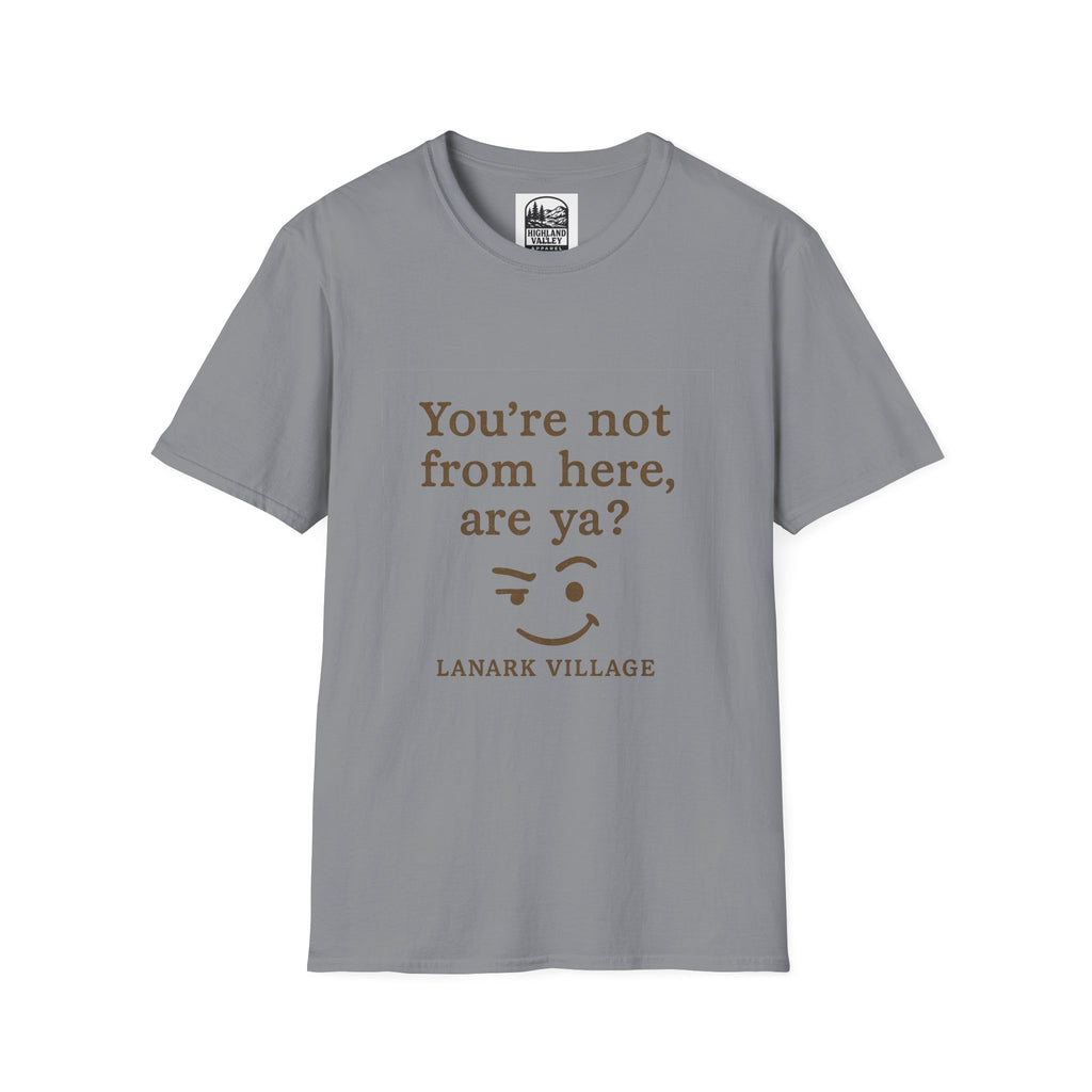 LANARK YOU'RE NOT FROM HERE UNISEX T-SHIRT