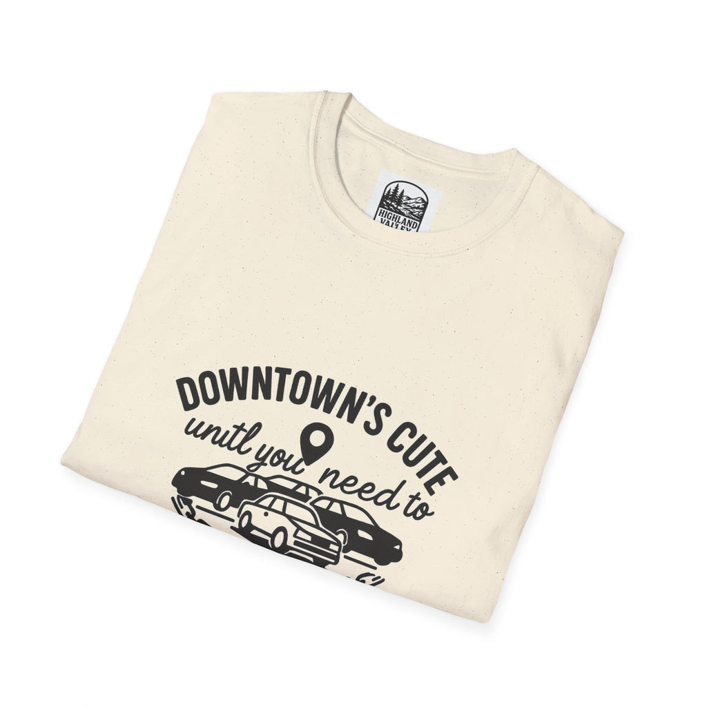 DOWNTOWN PERTH IS CUTE UNTIL YOU NEED PARKING UNISEX T-SHIRT