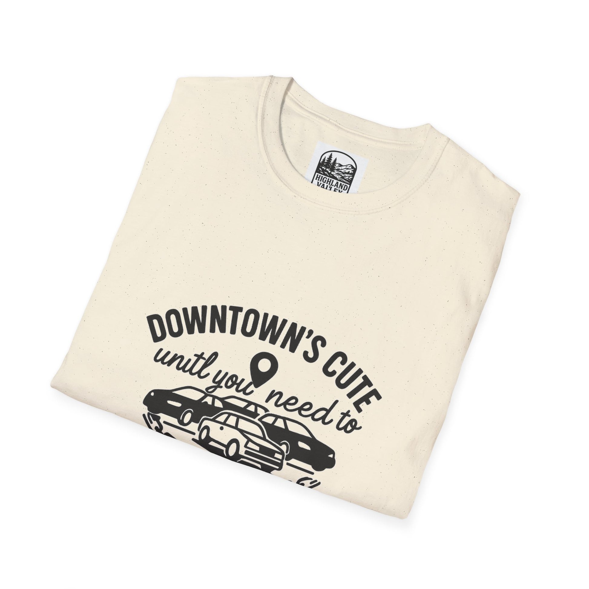 DOWNTOWN PERTH IS CUTE UNTIL YOU NEED PARKING UNISEX T-SHIRT
