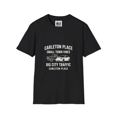 CARLETON PLACE SMALL TOWN VIBES BIG TOWN TRAFFIC UNISEX T-SHIRT
