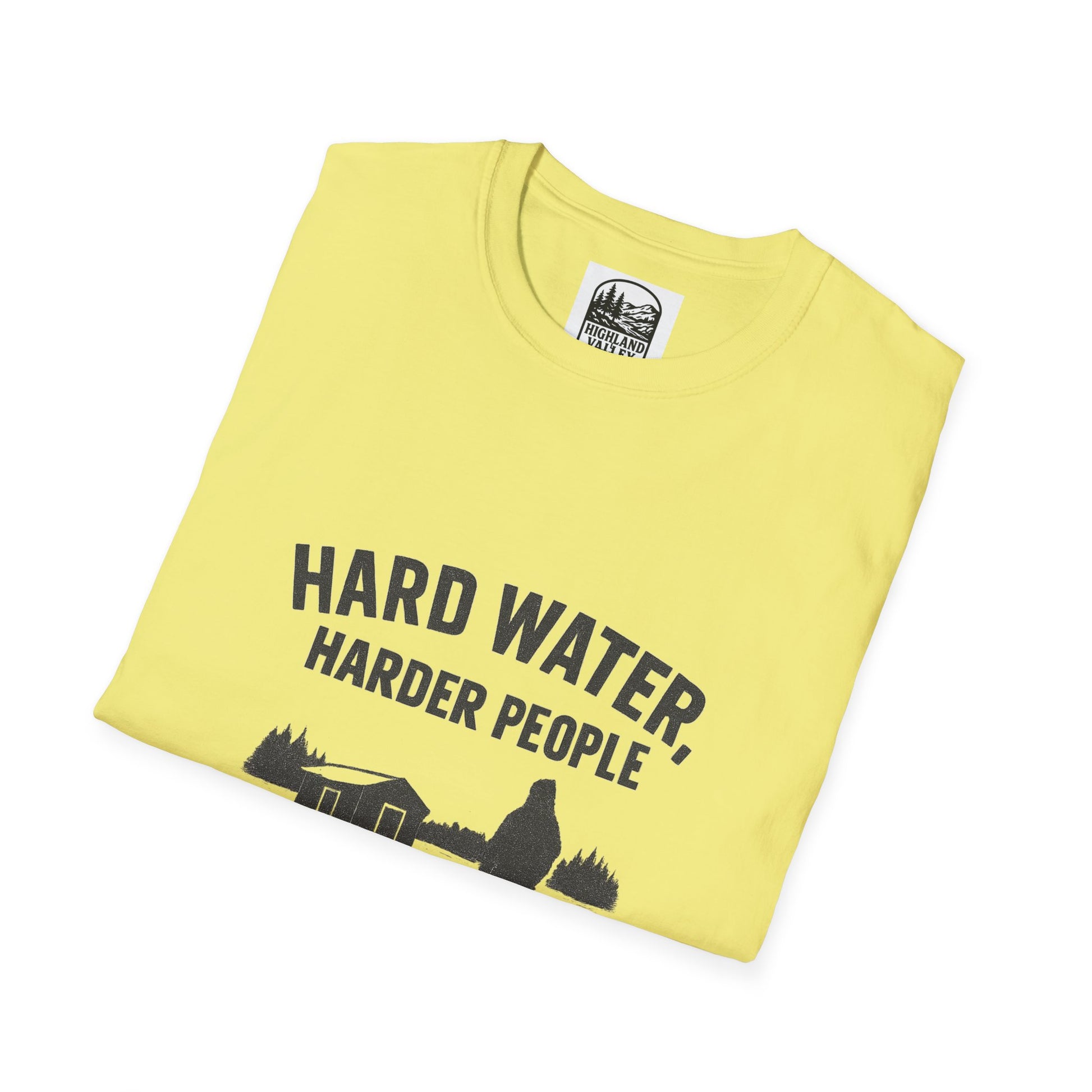 HARD WATER, HARDER PEOPLE UNISEX T-SHIRT