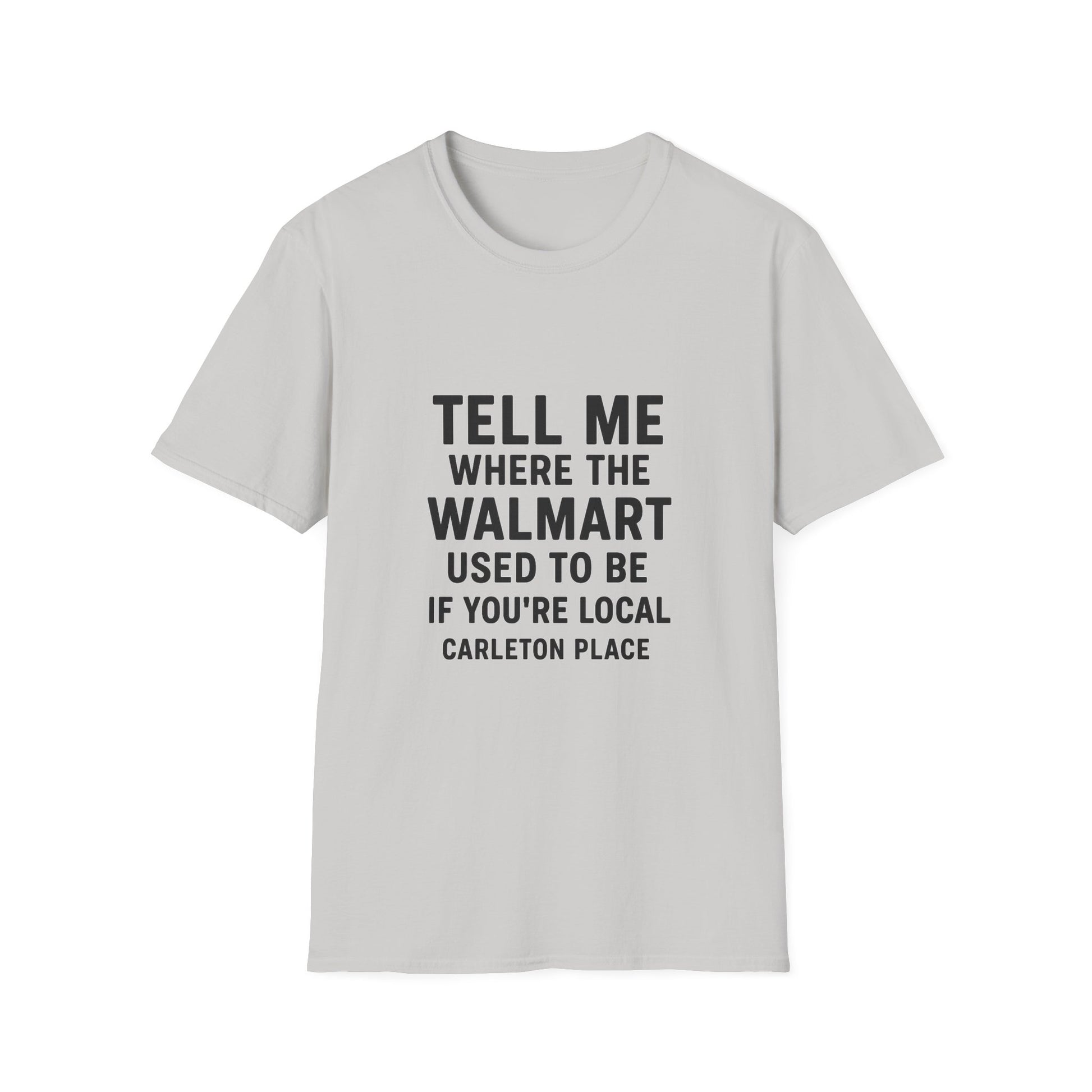 WHERE DID WAL-MART USE TO BE? CARLETON PLACE UNISEX T-SHIRT