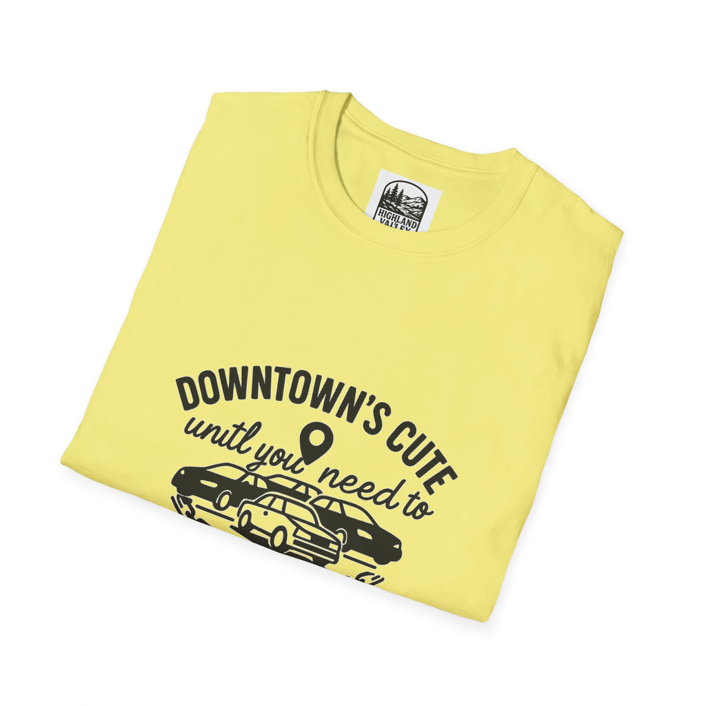 DOWNTOWN PERTH IS CUTE UNTIL YOU NEED PARKING UNISEX T-SHIRT