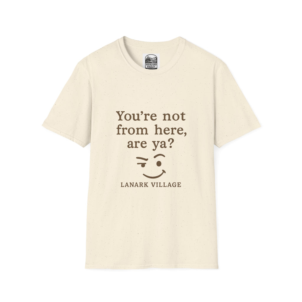 LANARK YOU'RE NOT FROM HERE UNISEX T-SHIRT