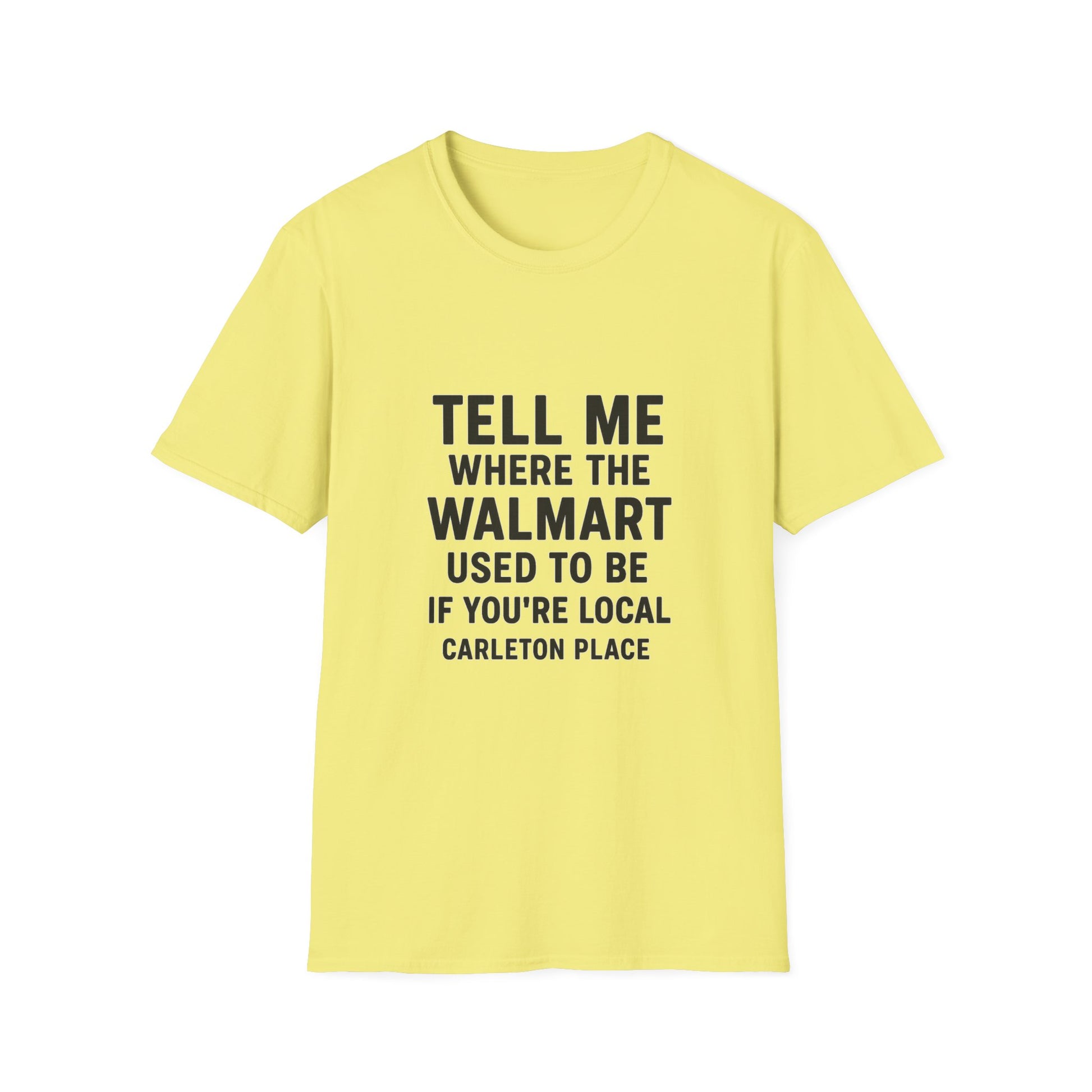 WHERE DID WAL-MART USE TO BE? CARLETON PLACE UNISEX T-SHIRT