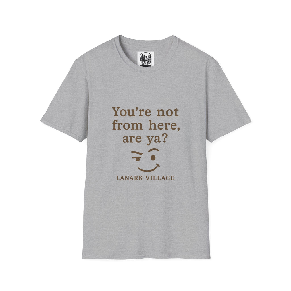 LANARK YOU'RE NOT FROM HERE UNISEX T-SHIRT