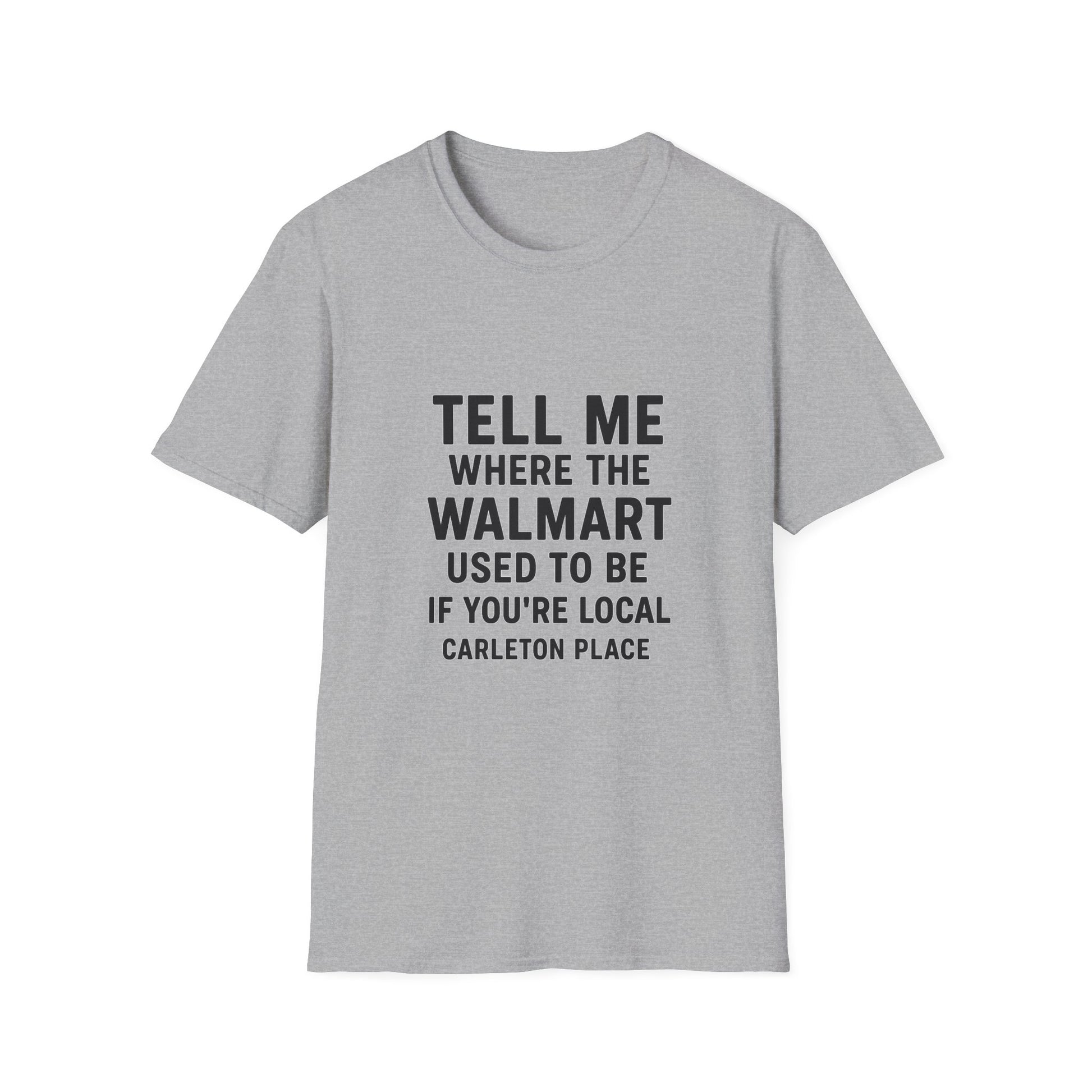 WHERE DID WAL-MART USE TO BE? CARLETON PLACE UNISEX T-SHIRT