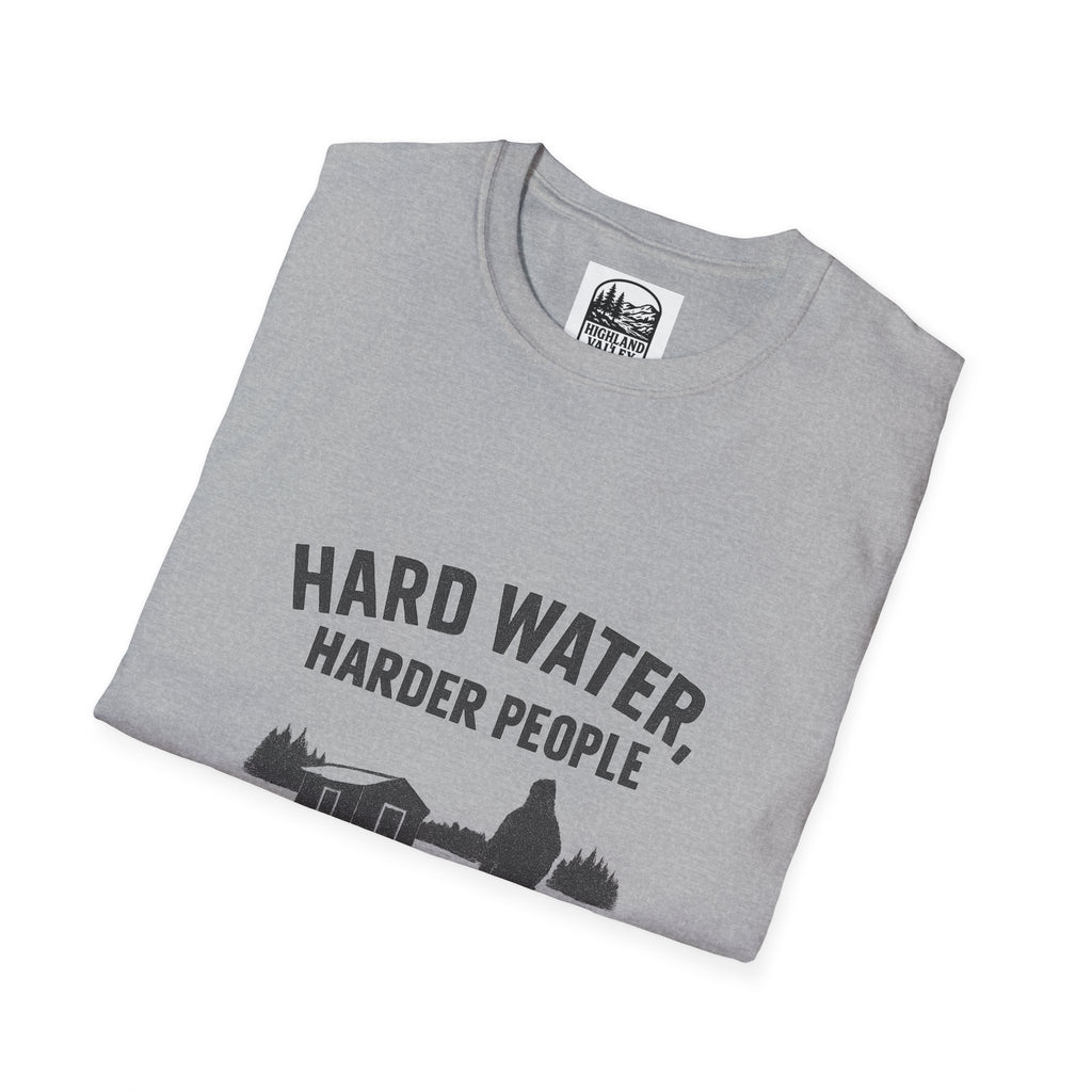 HARD WATER, HARDER PEOPLE UNISEX T-SHIRT