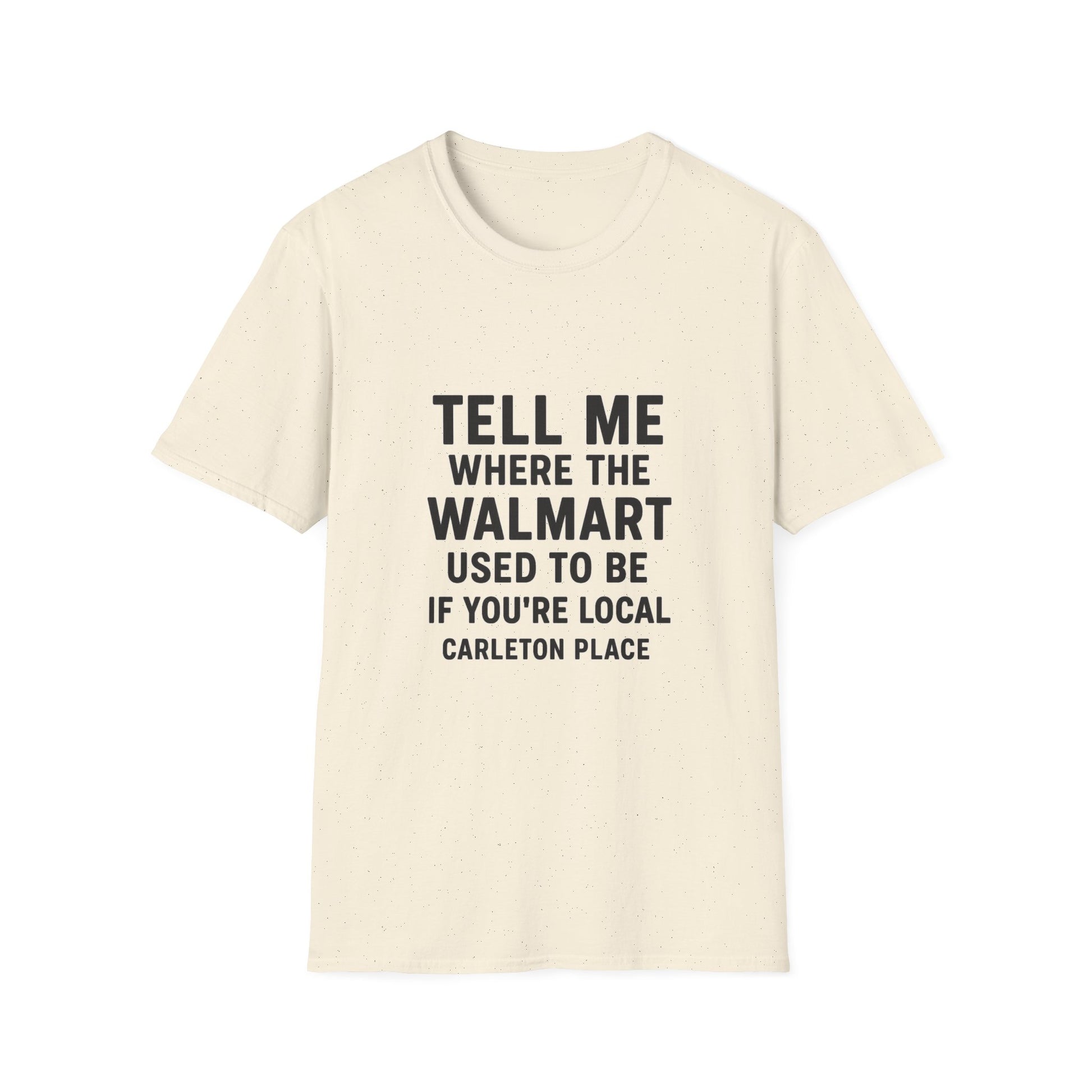 WHERE DID WAL-MART USE TO BE? CARLETON PLACE UNISEX T-SHIRT