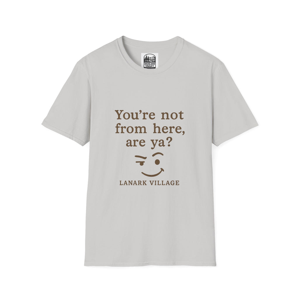 LANARK YOU'RE NOT FROM HERE UNISEX T-SHIRT