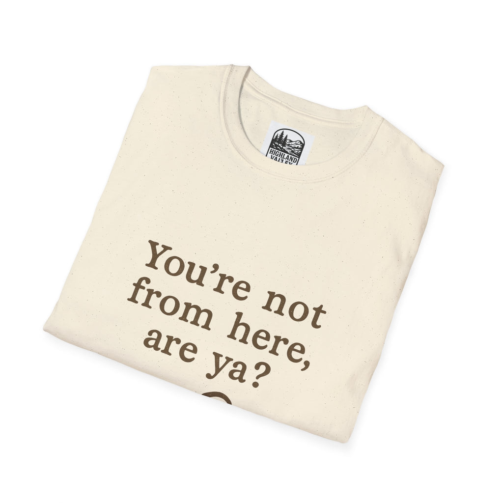 LANARK YOU'RE NOT FROM HERE UNISEX T-SHIRT