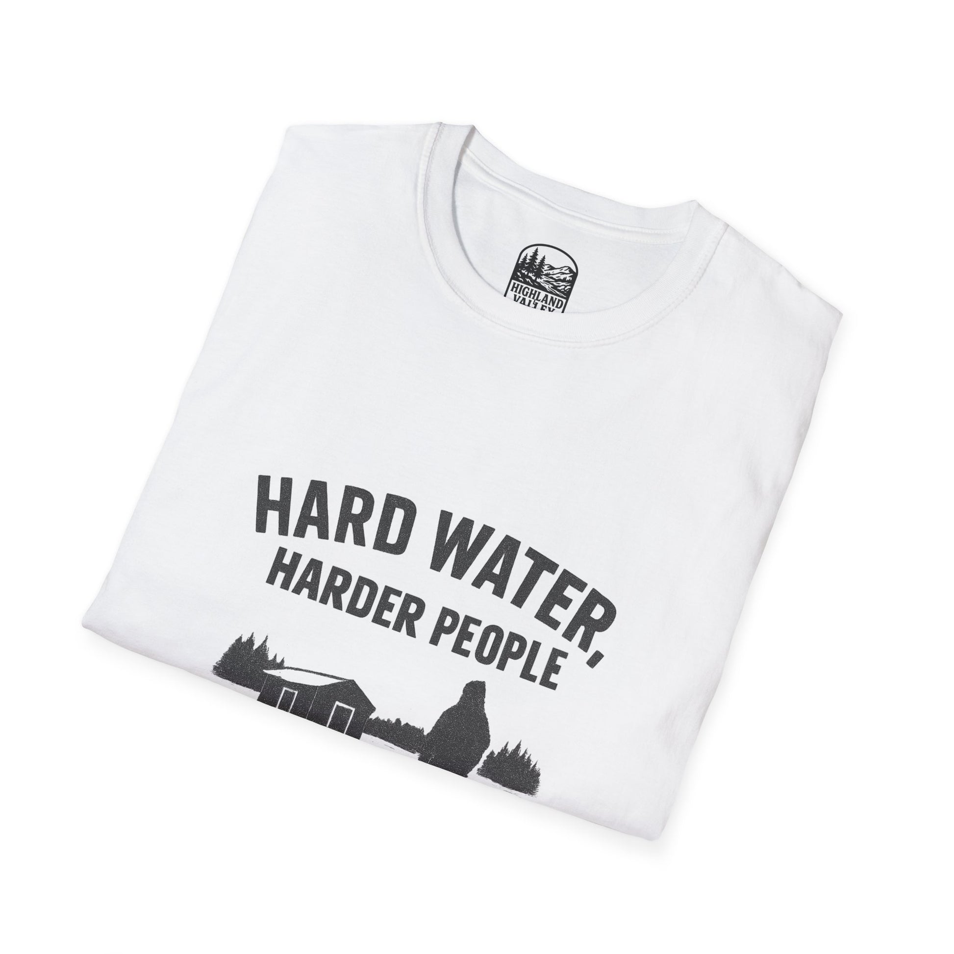 HARD WATER, HARDER PEOPLE UNISEX T-SHIRT