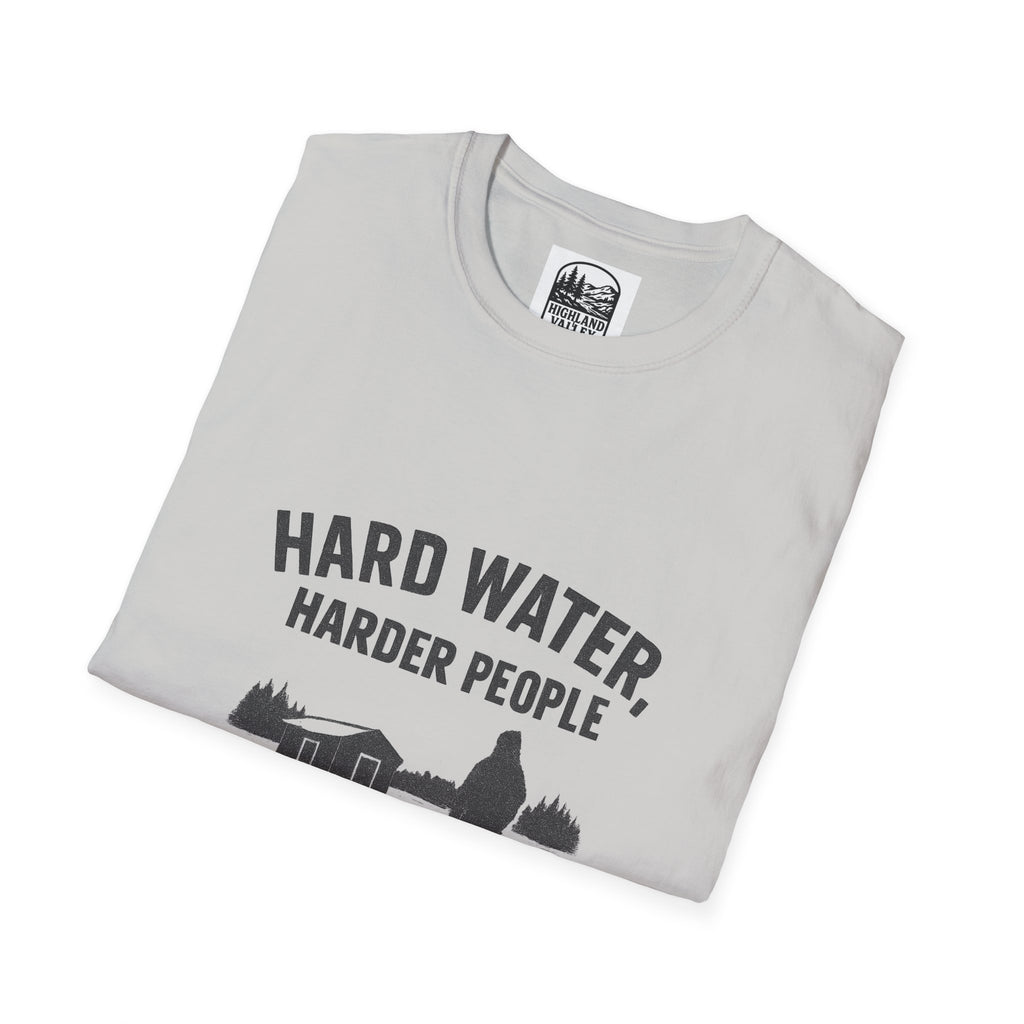 HARD WATER, HARDER PEOPLE UNISEX T-SHIRT