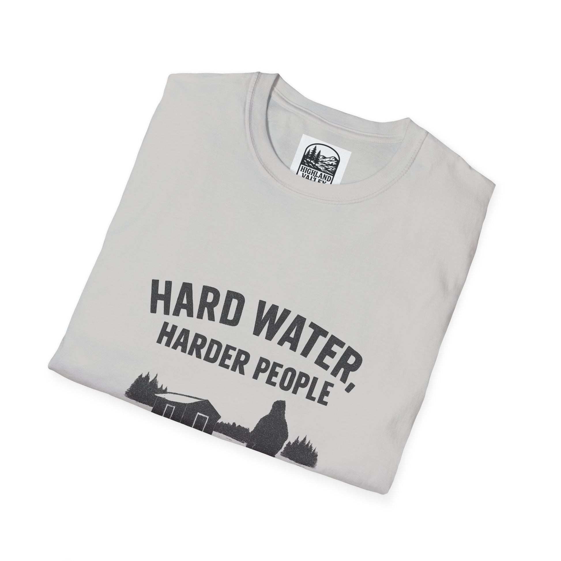 HARD WATER, HARDER PEOPLE UNISEX T-SHIRT